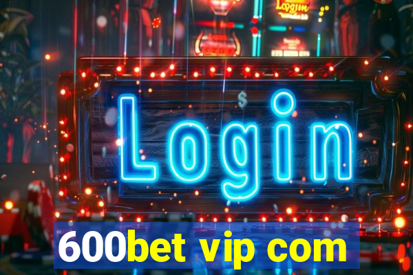 600bet vip com